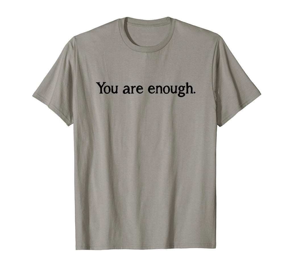 You Are Enough Dear Person Behind Me T-Shirt - Trendy Graphic Men Women - T-Shirt, Sweatshirt, Hoodie