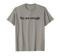 You Are Enough Dear Person Behind Me T-Shirt - Trendy Graphic Men Women - T-Shirt, Sweatshirt, Hoodie