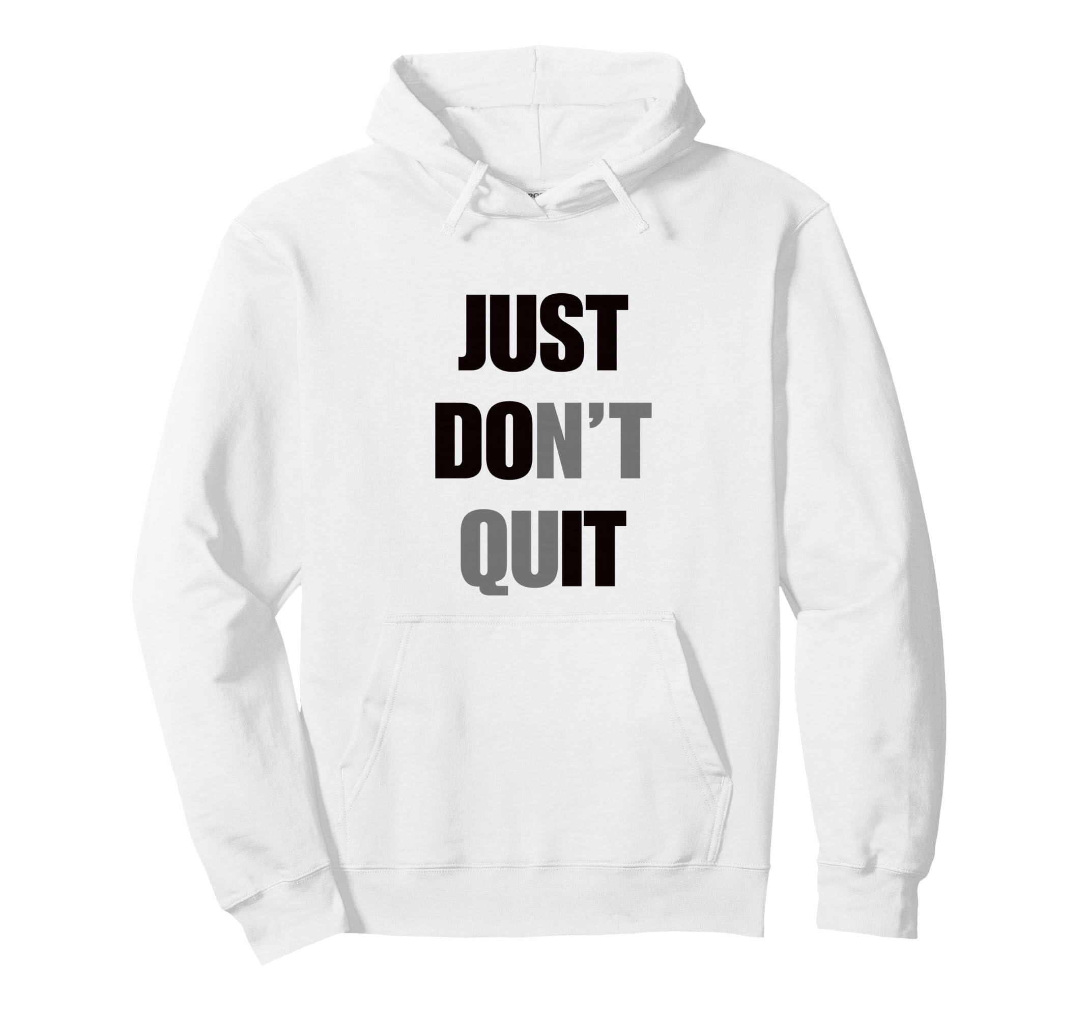 Just Dont Quit Do It You Can Keep Hoodie - Fun Novelty Design Men Women - T-Shirt, Sweatshirt, Hoodie