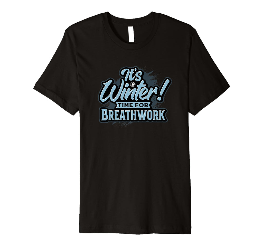 Its Winter Time Breathwork Season T-Shirt - Minimalist Print Unisex - T-Shirt, Sweatshirt, Hoodie