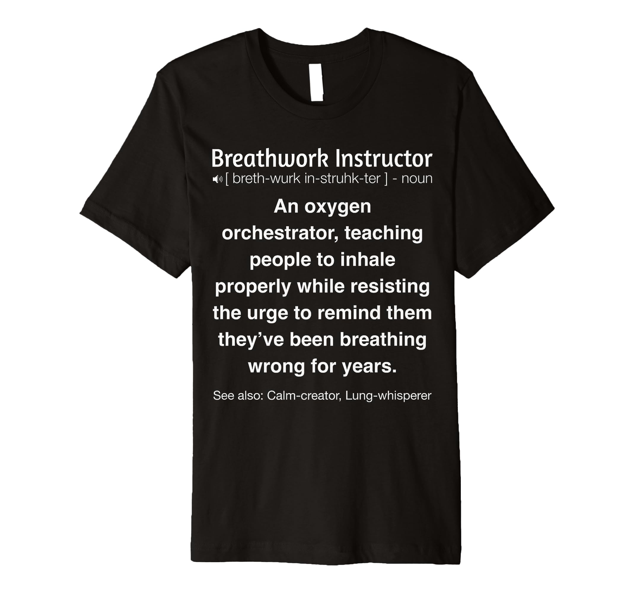 Funny Breathwork Instructor T-Shirt - Novelty Apparel Men Women - T-Shirt, Sweatshirt, Hoodie