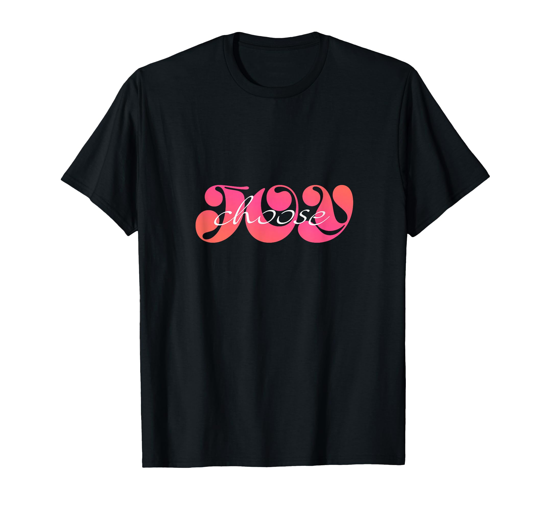 Choose Joy T-Shirt - Aesthetic Graphic Unisex - T-Shirt, Sweatshirt, Hoodie
