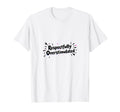 Respectfully Overstimulated White T-Shirt - Trendy Graphic Men Women - T-Shirt, Sweatshirt, Hoodie