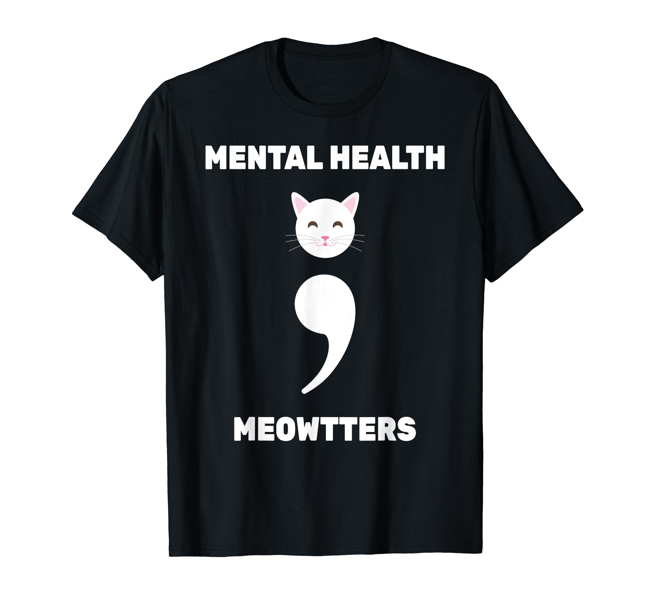 Semicolon Mental Health Matters End T-Shirt - Minimalist Print for Adults - T-Shirt, Sweatshirt, Hoodie
