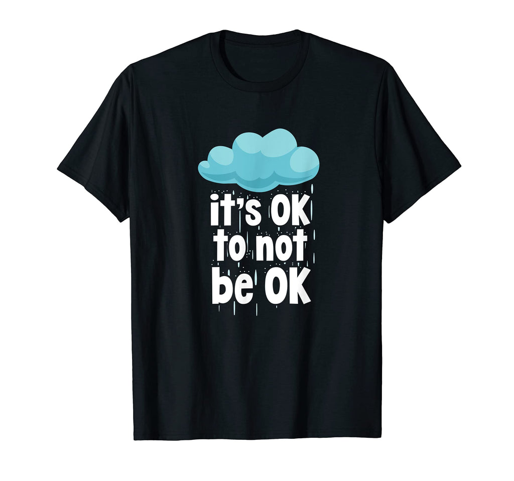Its Ok To Not Be Ok Mental Health T-Shirt - Streetwear Style Unisex - T-Shirt, Sweatshirt, Hoodie