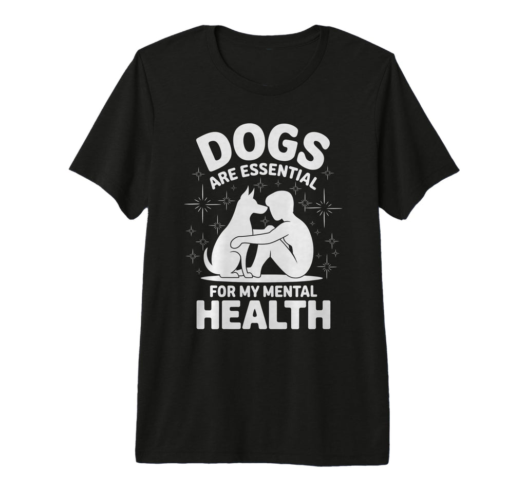 Dogs Are My Mental Health Puppy T-Shirt - Casual Everyday Wear Men Women - T-Shirt, Sweatshirt, Hoodie