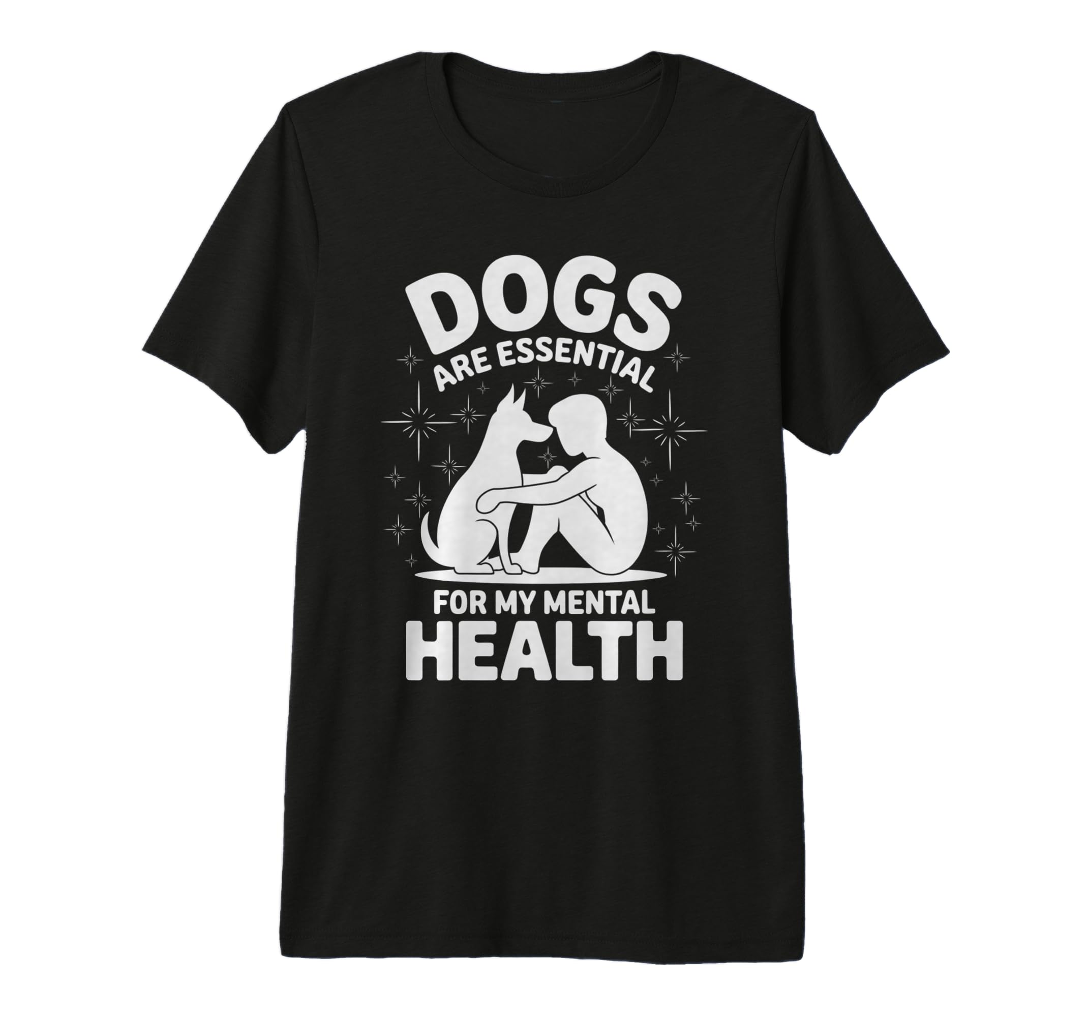 Dogs Are My Mental Health Puppy T-Shirt - Casual Everyday Wear Men Women - T-Shirt, Sweatshirt, Hoodie