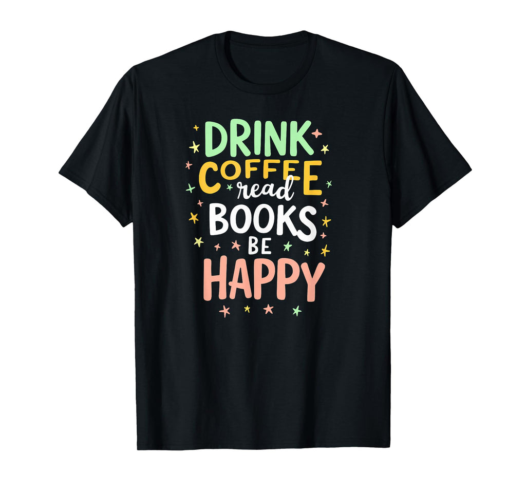 Book Reader Drink Coffee Read Books Be T-Shirt - Aesthetic Graphic Unisex - T-Shirt, Sweatshirt, Hoodie
