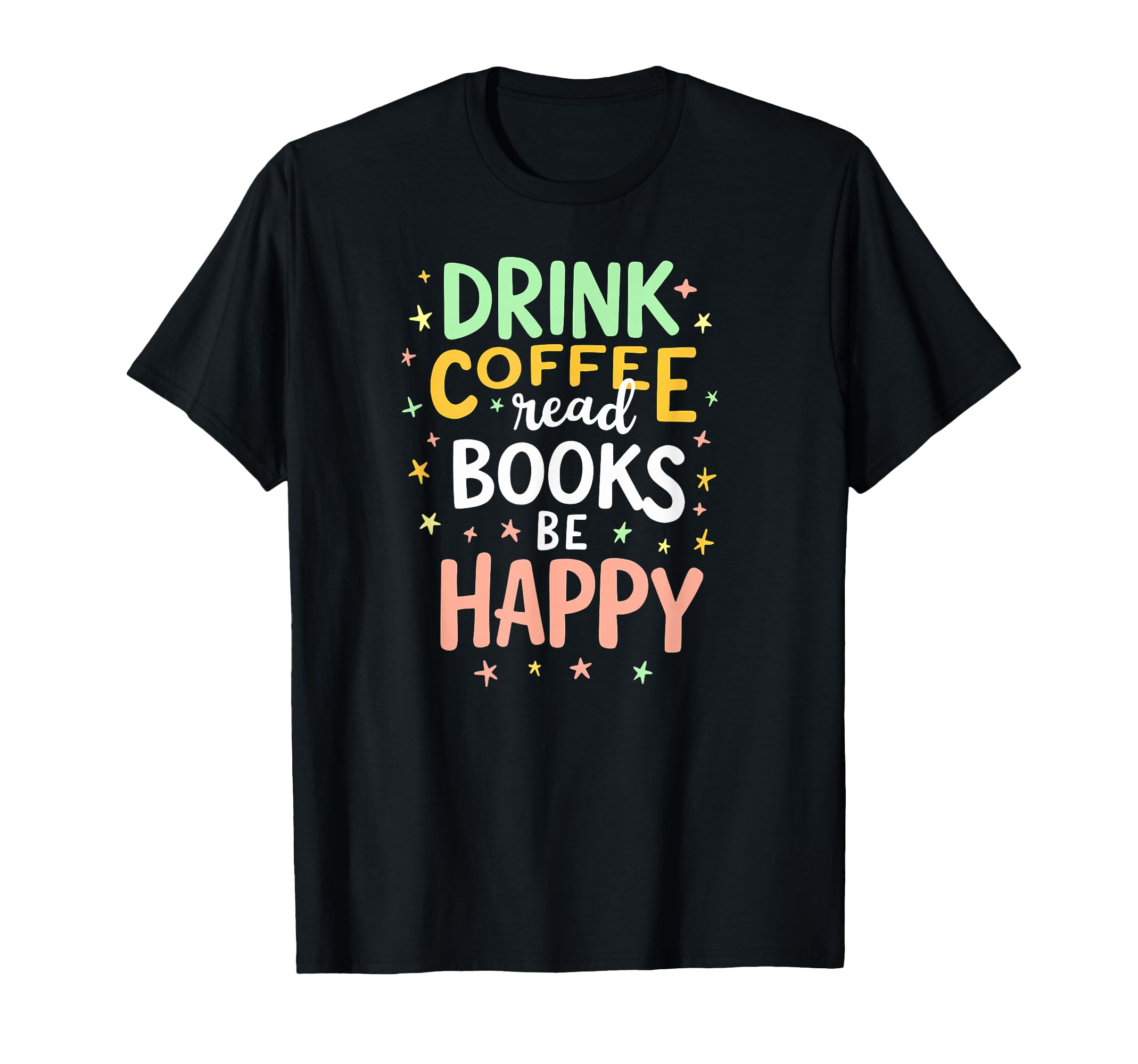 Book Reader Drink Coffee Read Books Be T-Shirt - Aesthetic Graphic Unisex - T-Shirt, Sweatshirt, Hoodie