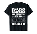 Dogs Are My Mental Health T-Shirt - Minimalist Print Men Women - T-Shirt, Sweatshirt, Hoodie