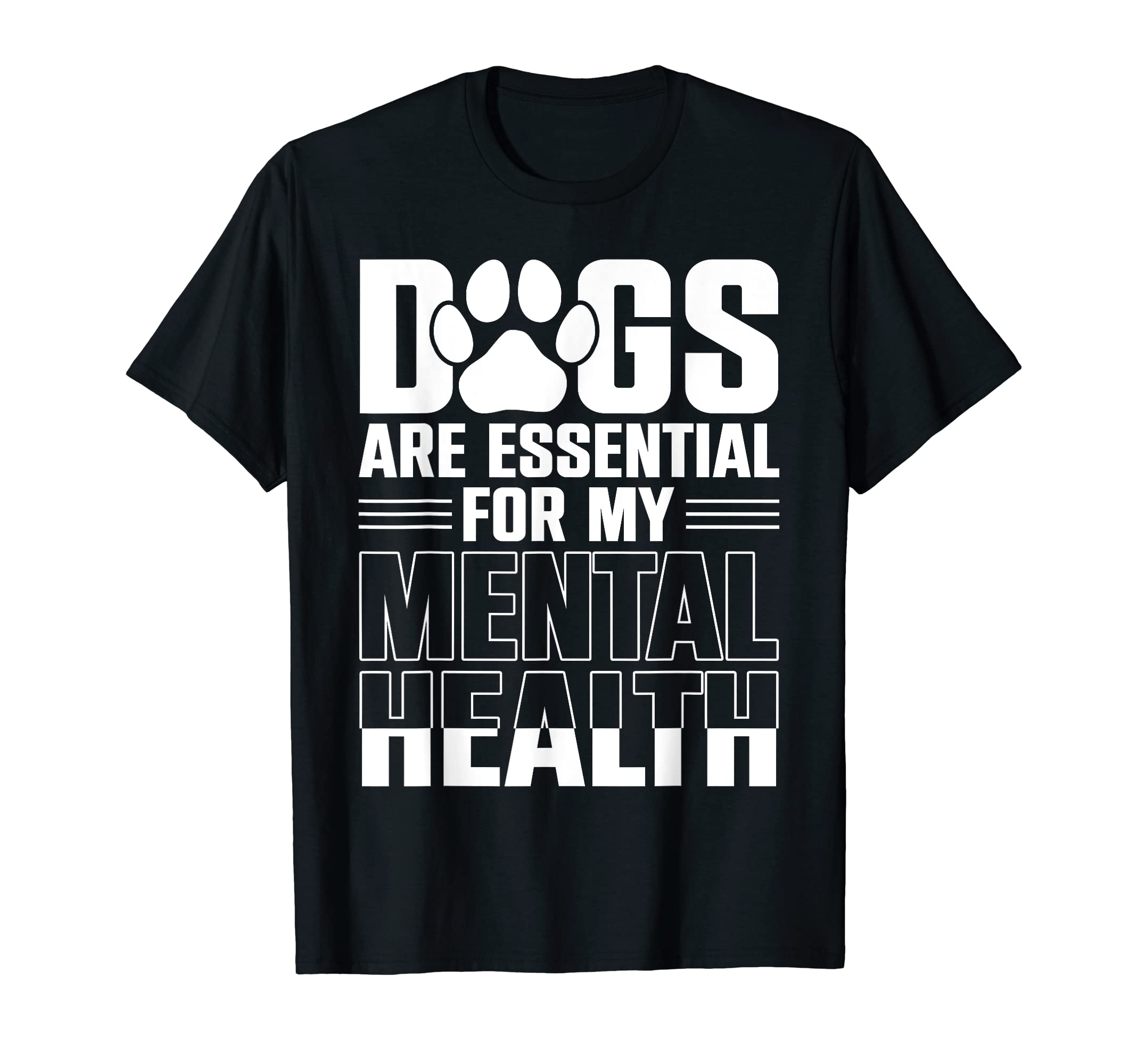 Dogs Are My Mental Health T-Shirt - Minimalist Print Men Women - T-Shirt, Sweatshirt, Hoodie