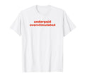 Underpaid Overstimulated Funny Gag Gift T-Shirt - Unique Graphic Men Women - T-Shirt, Sweatshirt, Hoodie