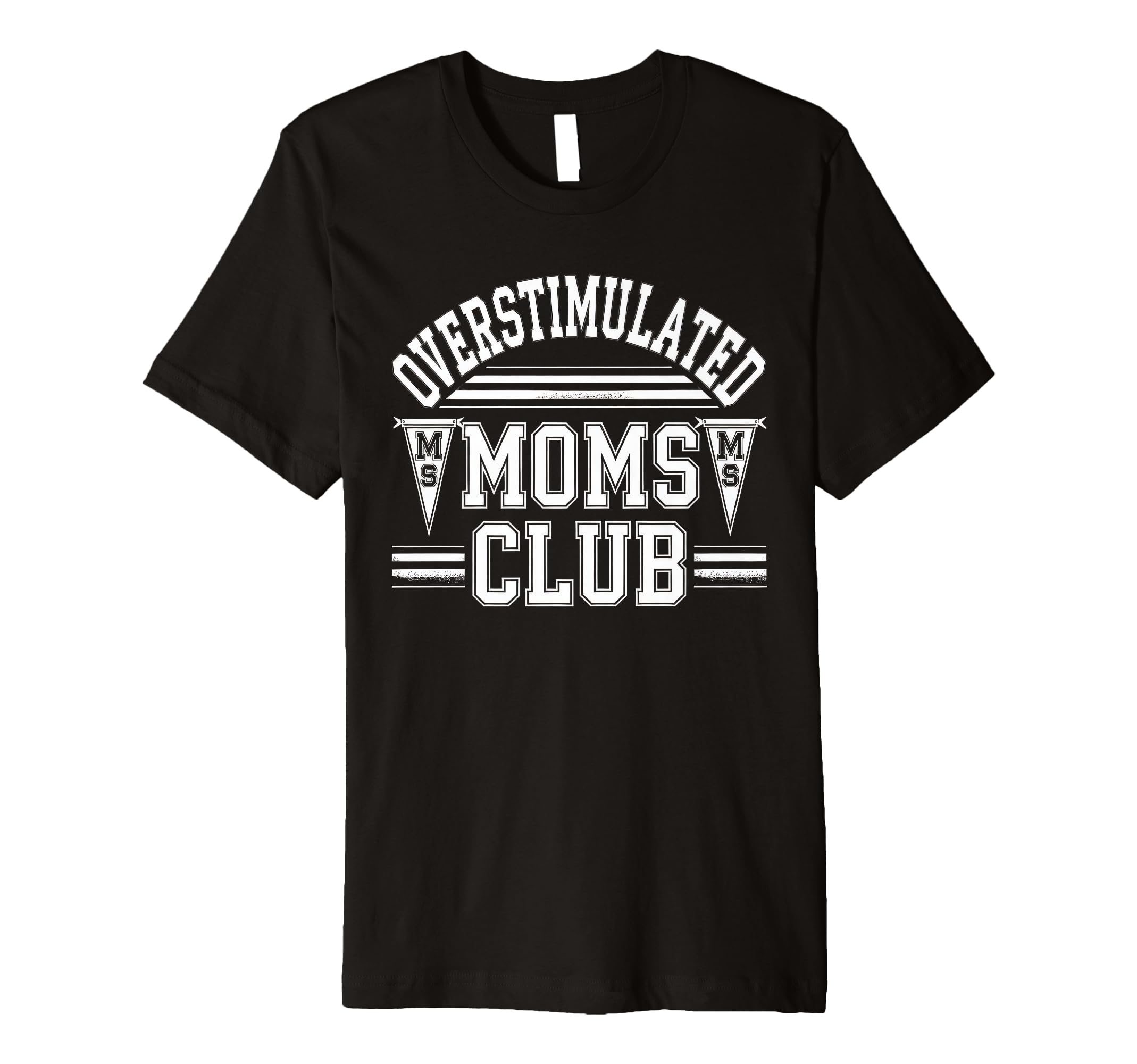Overstimulated Moms Club Mom T-Shirt - Novelty Apparel Men Women - T-Shirt, Sweatshirt, Hoodie