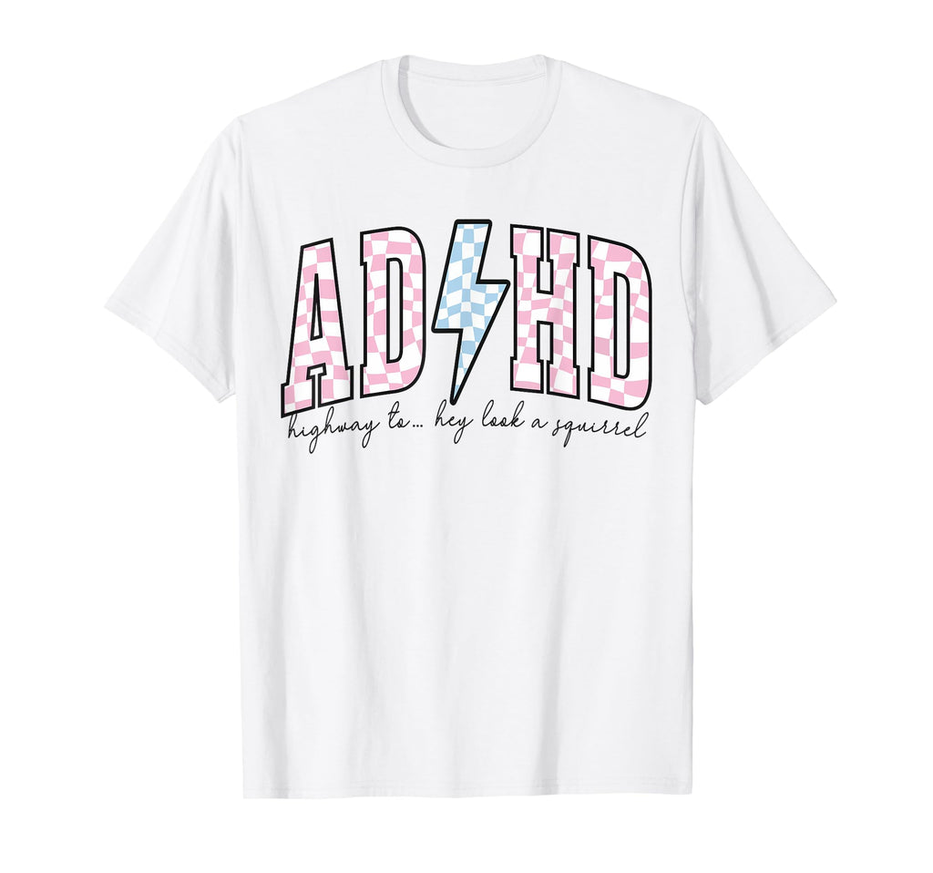 Adhd Funny Mental Health Overstimulated T-Shirt - Novelty Apparel Unisex - T-Shirt, Sweatshirt, Hoodie