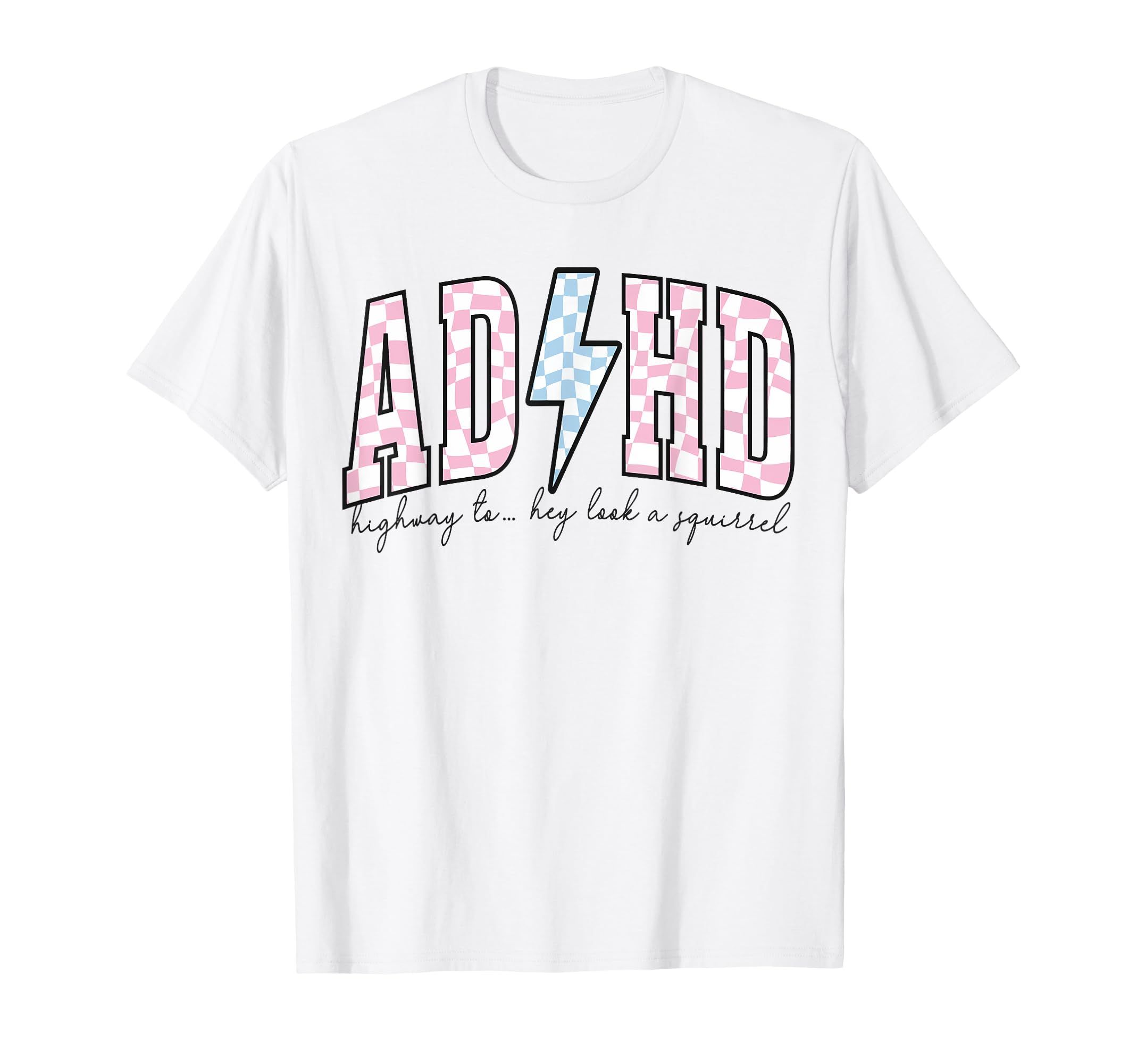 Adhd Funny Mental Health Overstimulated T-Shirt - Novelty Apparel Unisex - T-Shirt, Sweatshirt, Hoodie