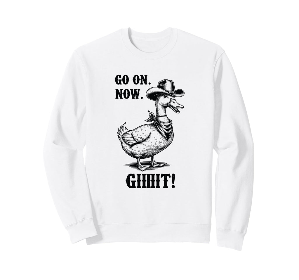 Cowboy Duck Go Now Git Funny Sweatshirt - Streetwear Style for Adults - T-Shirt, Sweatshirt, Hoodie