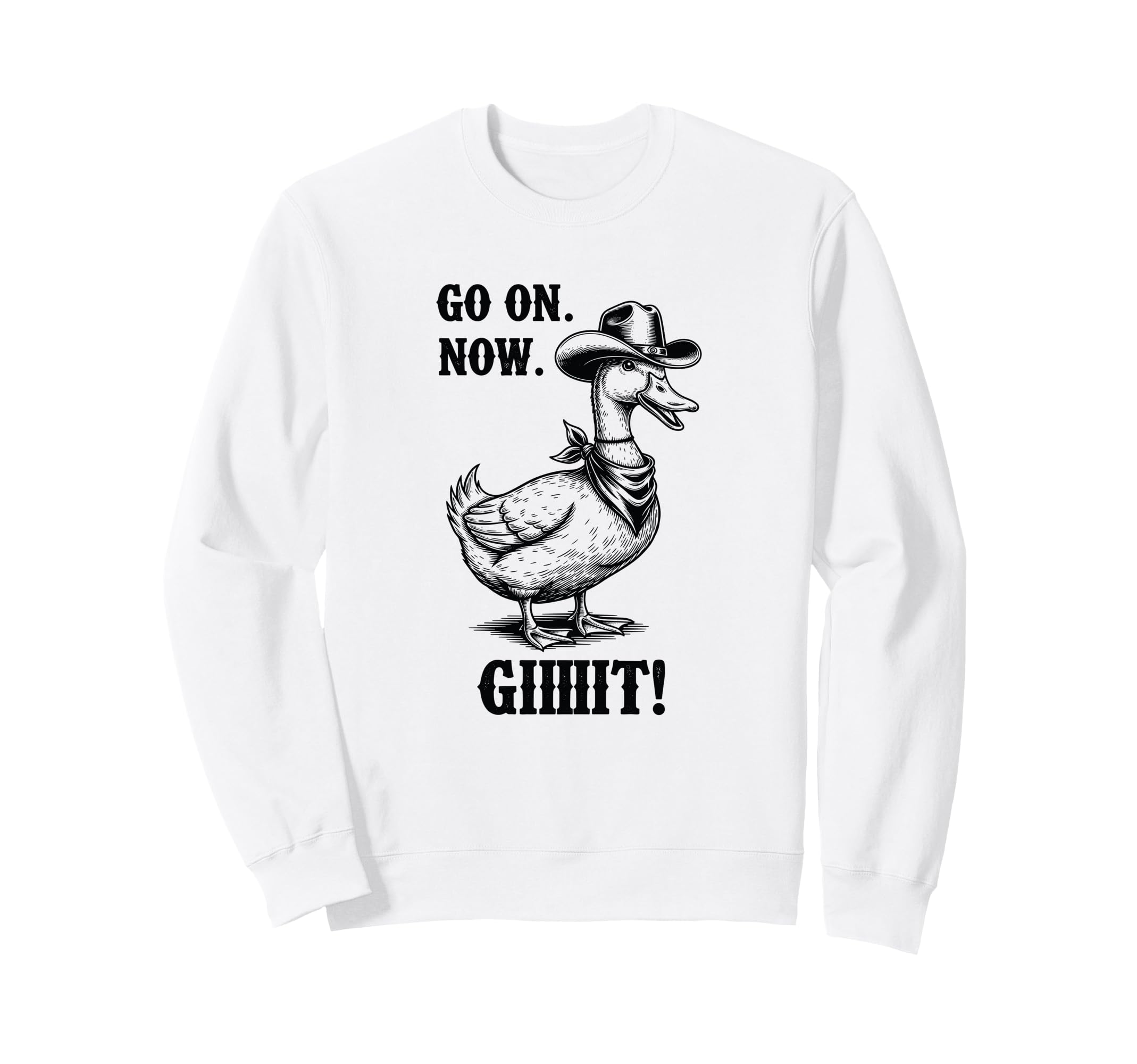 Cowboy Duck Go Now Git Funny Sweatshirt - Streetwear Style for Adults - T-Shirt, Sweatshirt, Hoodie