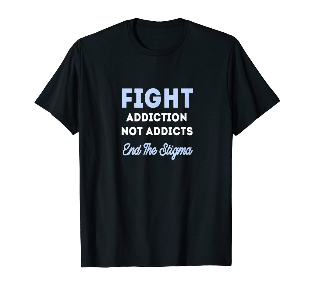 Fight Addiction Not Addicts End T-Shirt - Streetwear Style for Adults - T-Shirt, Sweatshirt, Hoodie