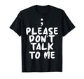 Please Dont Talk To Me Depression Mental T-Shirt - Custom Art Print Unisex - T-Shirt, Sweatshirt, Hoodie