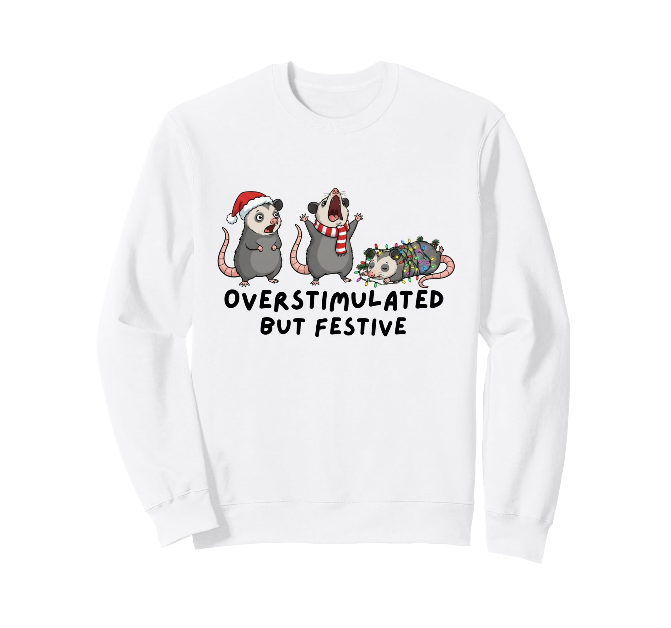 Overstimulated But Festive Funny Possum Sweatshirt - Novelty Apparel Unisex - T-Shirt, Sweatshirt, Hoodie