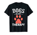 Dogs Is My Therapy Funny Dogs Lovers T-Shirt - Unique Graphic for Adults - T-Shirt, Sweatshirt, Hoodie