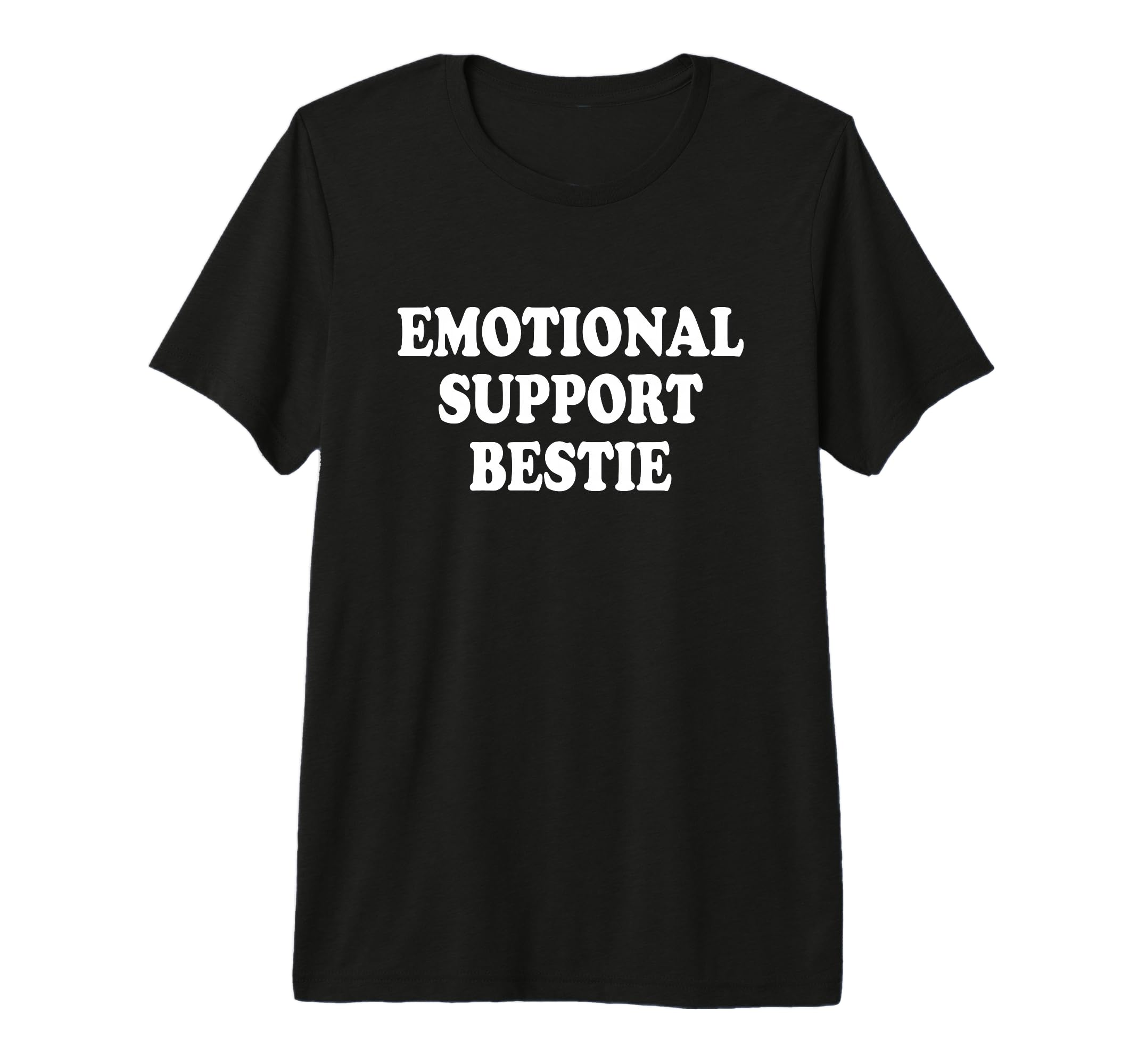 Emotional Support Bestie Service People T-Shirt - Streetwear Style Unisex - T-Shirt, Sweatshirt, Hoodie