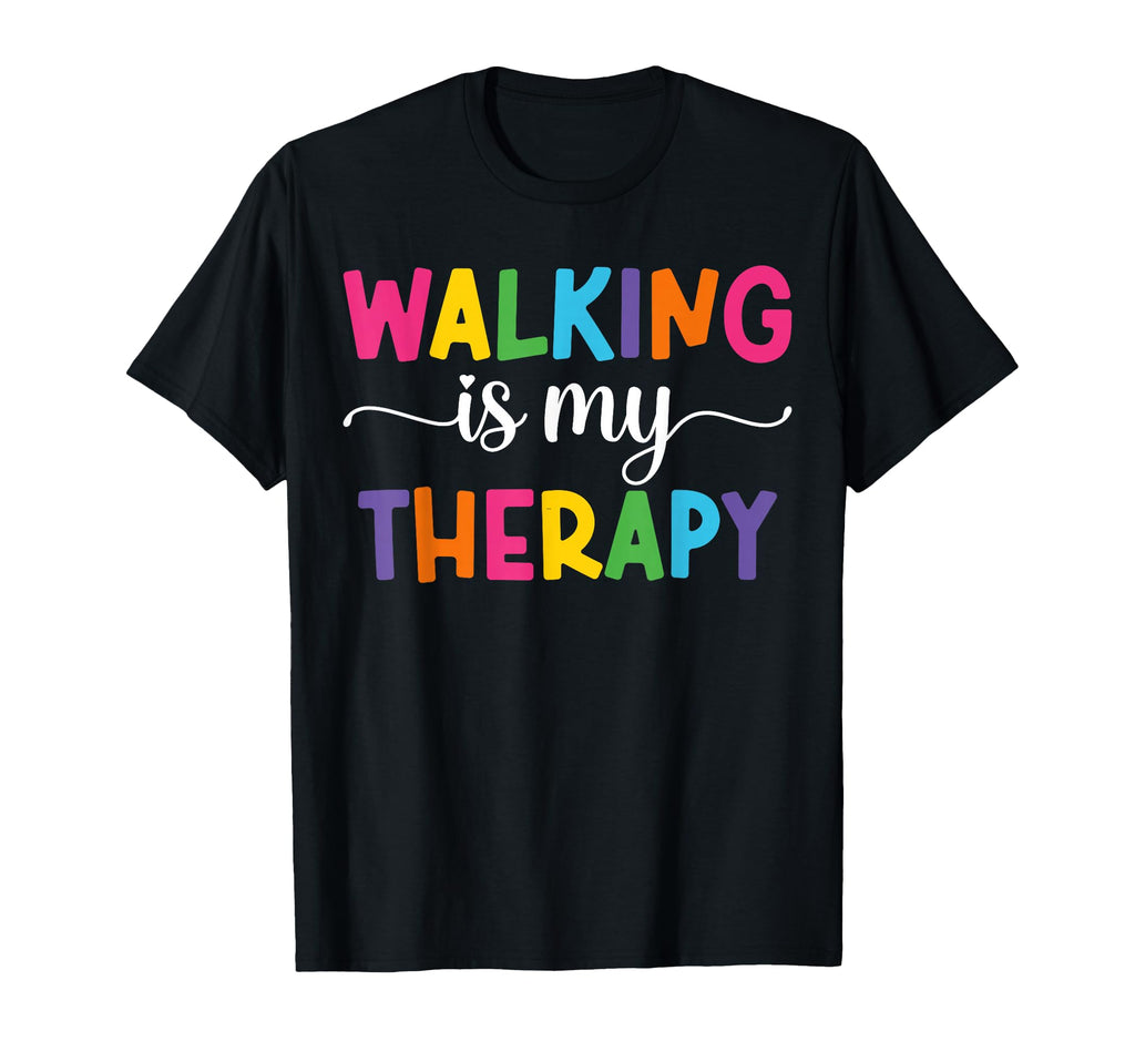 Walking Is My Therapy Funny Walking T-Shirt - Graphic Print Men Women - T-Shirt, Sweatshirt, Hoodie