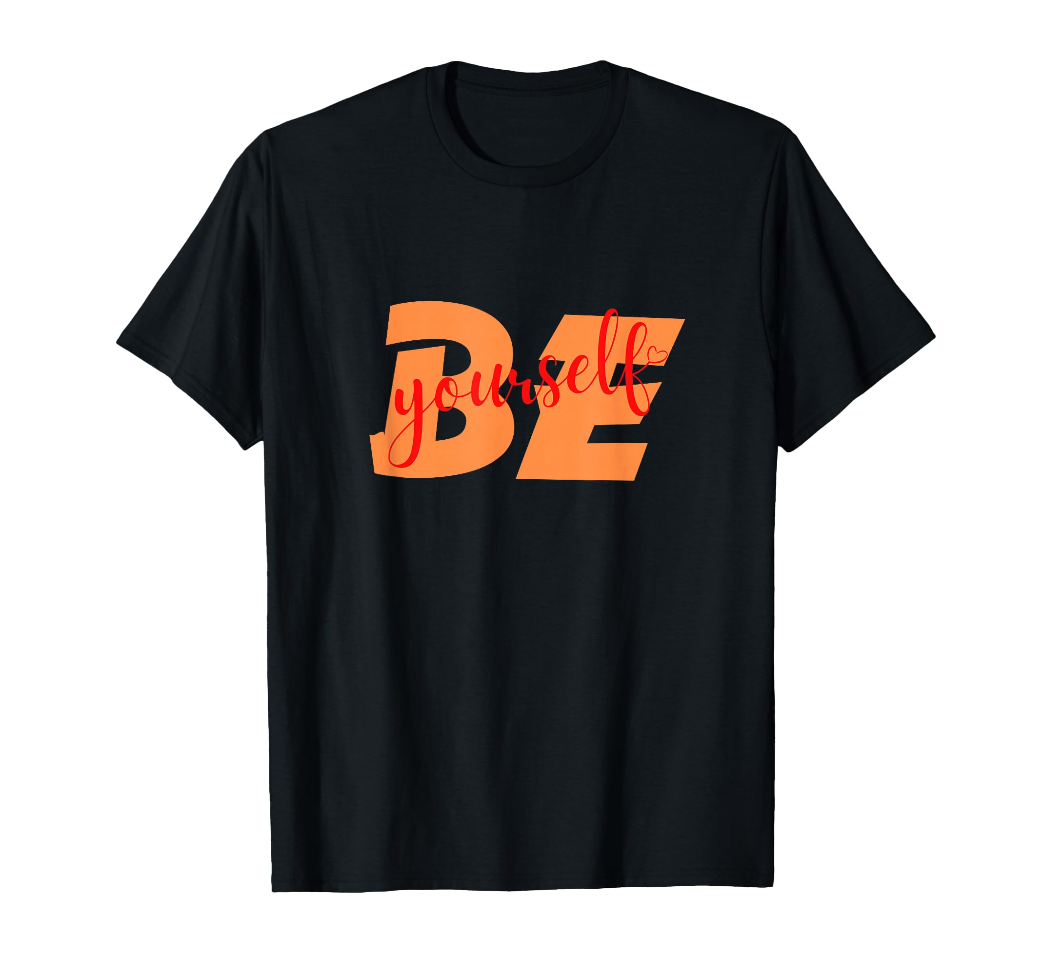 Be Yourself Lgbtq Encouraging Positive T-Shirt - Trendy Graphic Men Women - T-Shirt, Sweatshirt, Hoodie