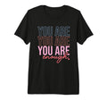 You Are You Are You Are Enough Self T-Shirt - Aesthetic Graphic Men Women - T-Shirt, Sweatshirt, Hoodie