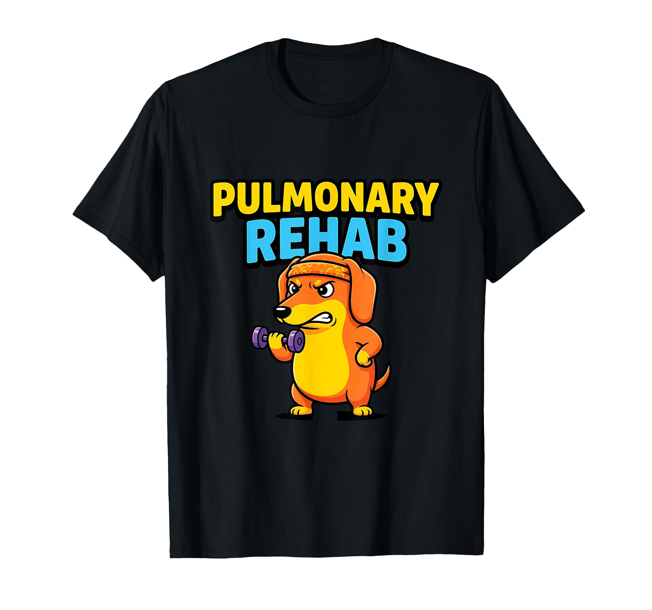 Pulmonary Rehab Dachshund Dog T-Shirt - Fun Novelty Design Men Women - T-Shirt, Sweatshirt, Hoodie