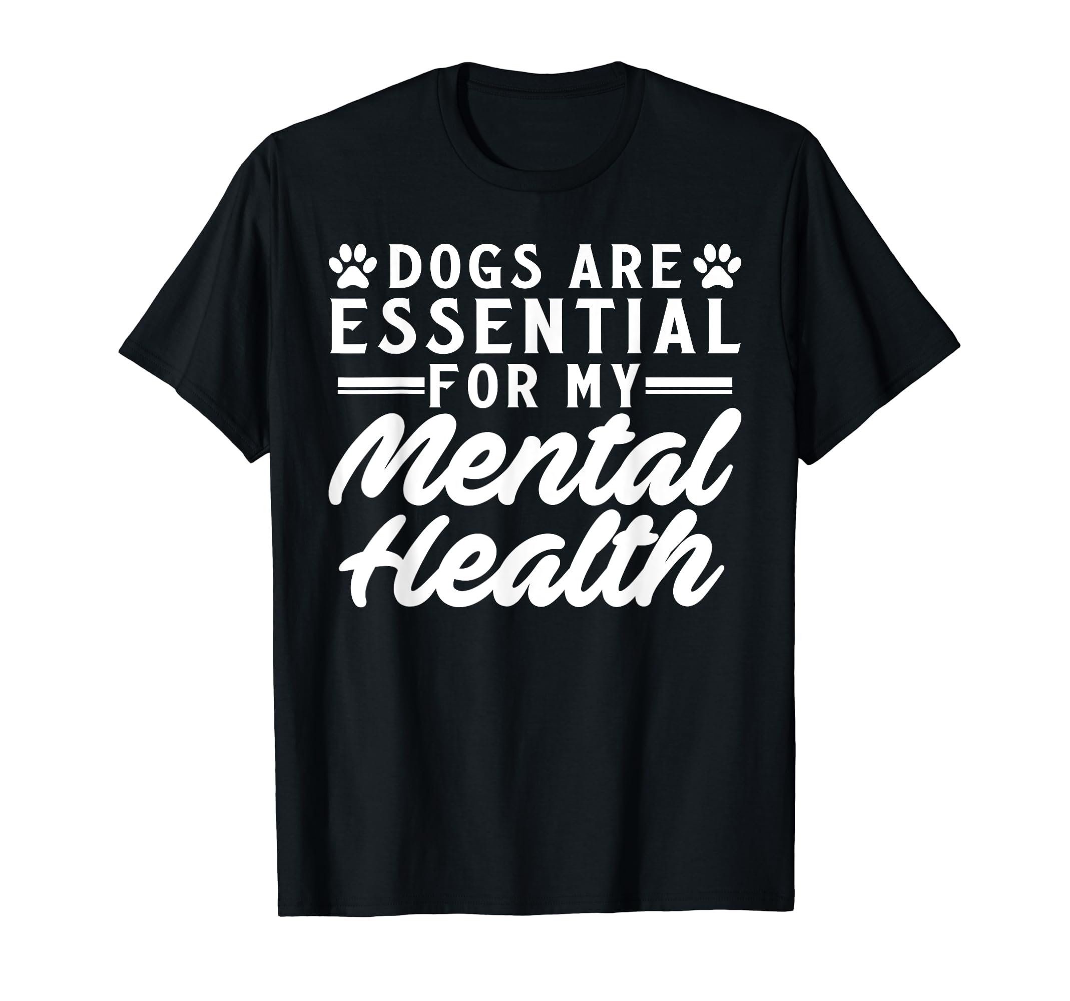 Dogs Are My Mental Health T-Shirt - Custom Art Print for Adults - T-Shirt, Sweatshirt, Hoodie