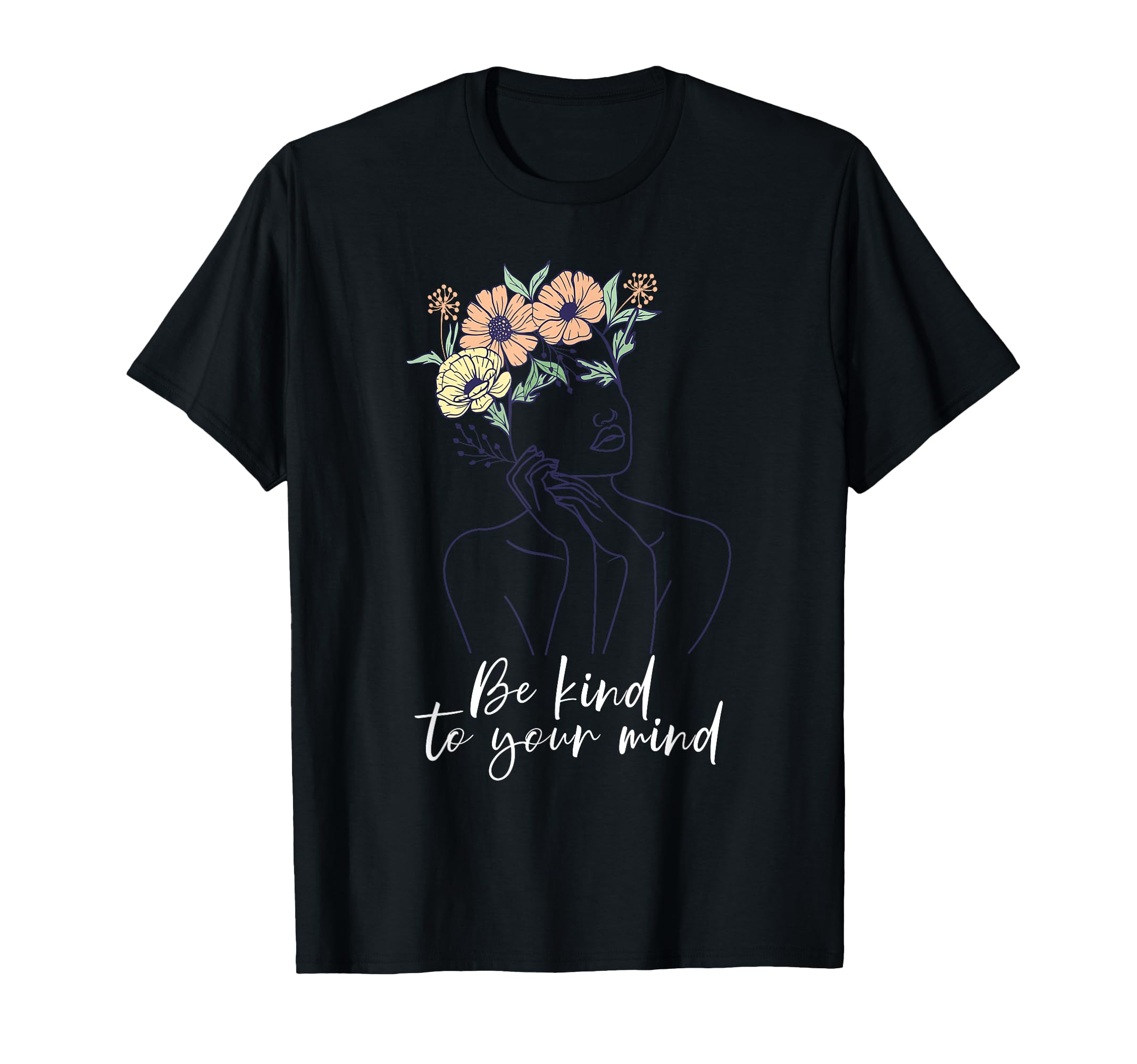 Be Kind To Your Mind Mental Health T-Shirt - Fun Novelty Design Men Women - T-Shirt, Sweatshirt, Hoodie