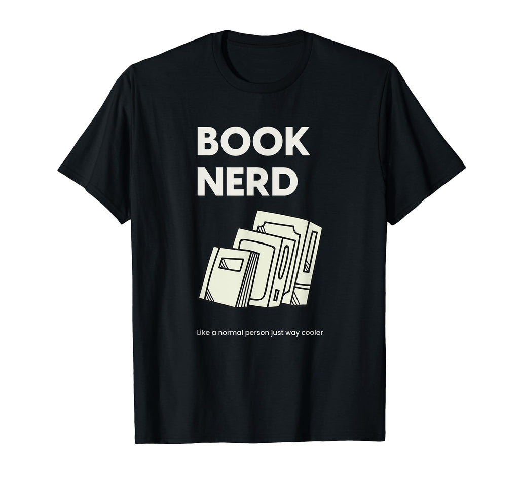 Funny Book Nerd T-Shirt - Novelty Apparel Unisex - T-Shirt, Sweatshirt, Hoodie