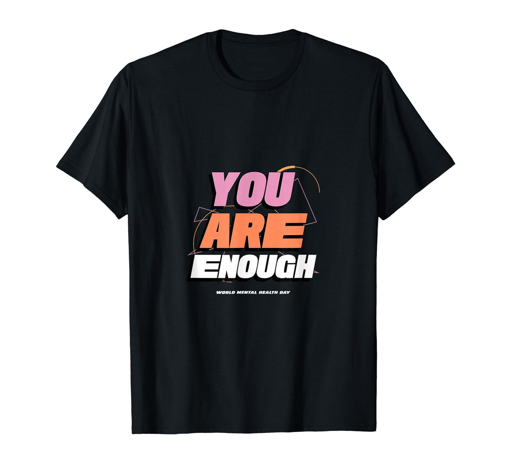 You Are Enough T-Shirt - Trendy Graphic Unisex - T-Shirt, Sweatshirt, Hoodie
