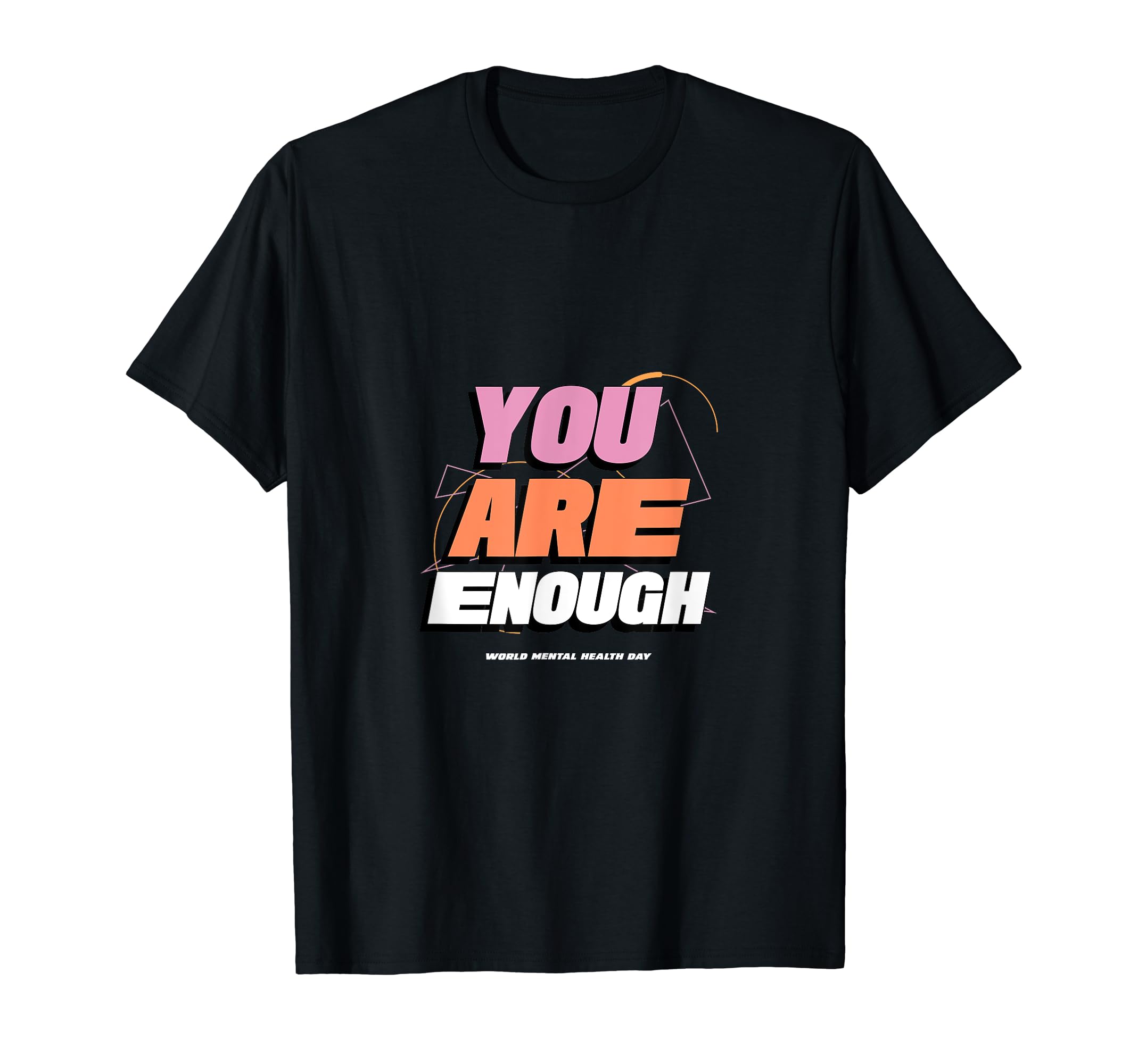 You Are Enough T-Shirt - Trendy Graphic Unisex - T-Shirt, Sweatshirt, Hoodie