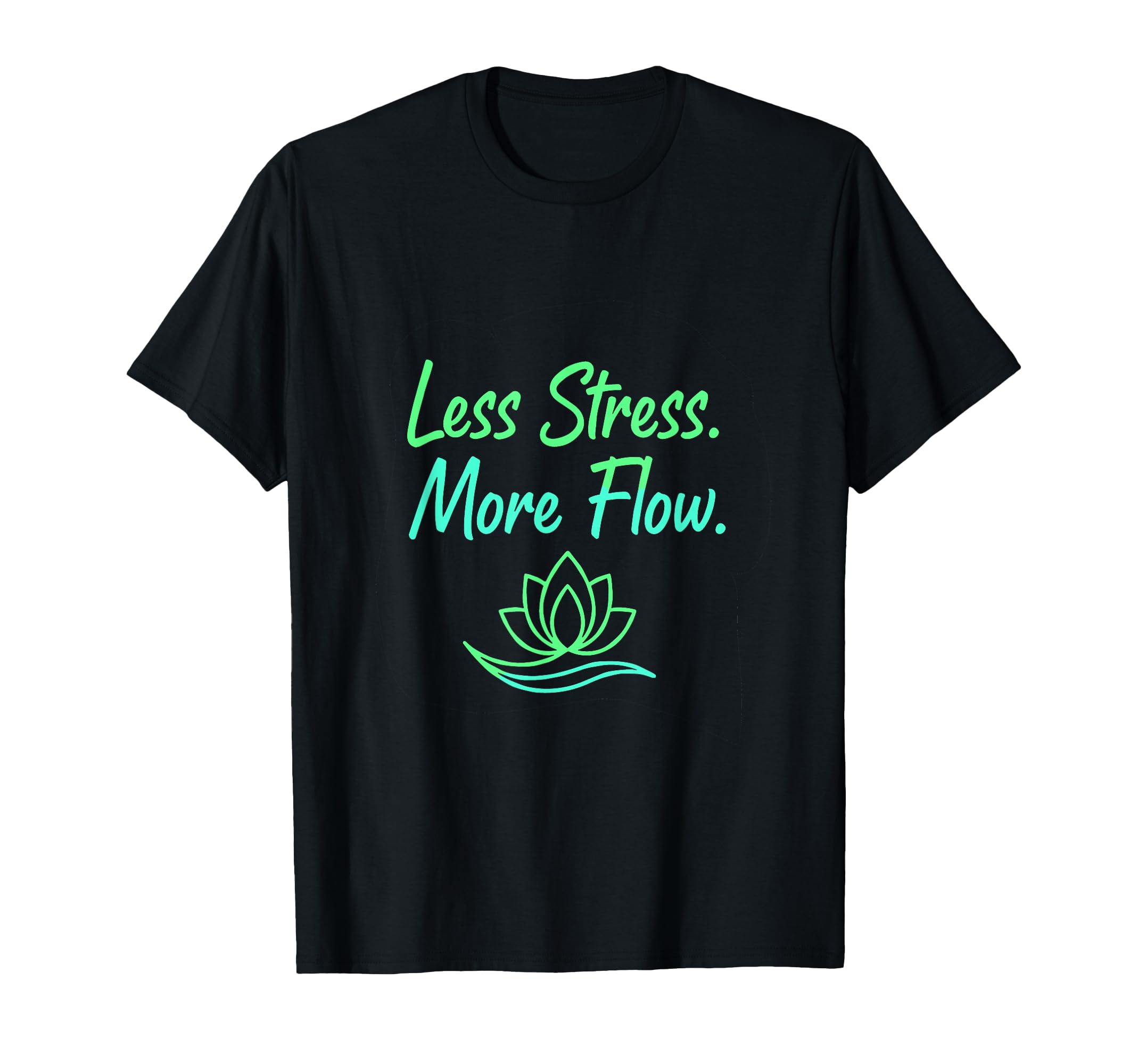 Less Stress More Flow Yoga Meditation T-Shirt - Unique Graphic Unisex - T-Shirt, Sweatshirt, Hoodie