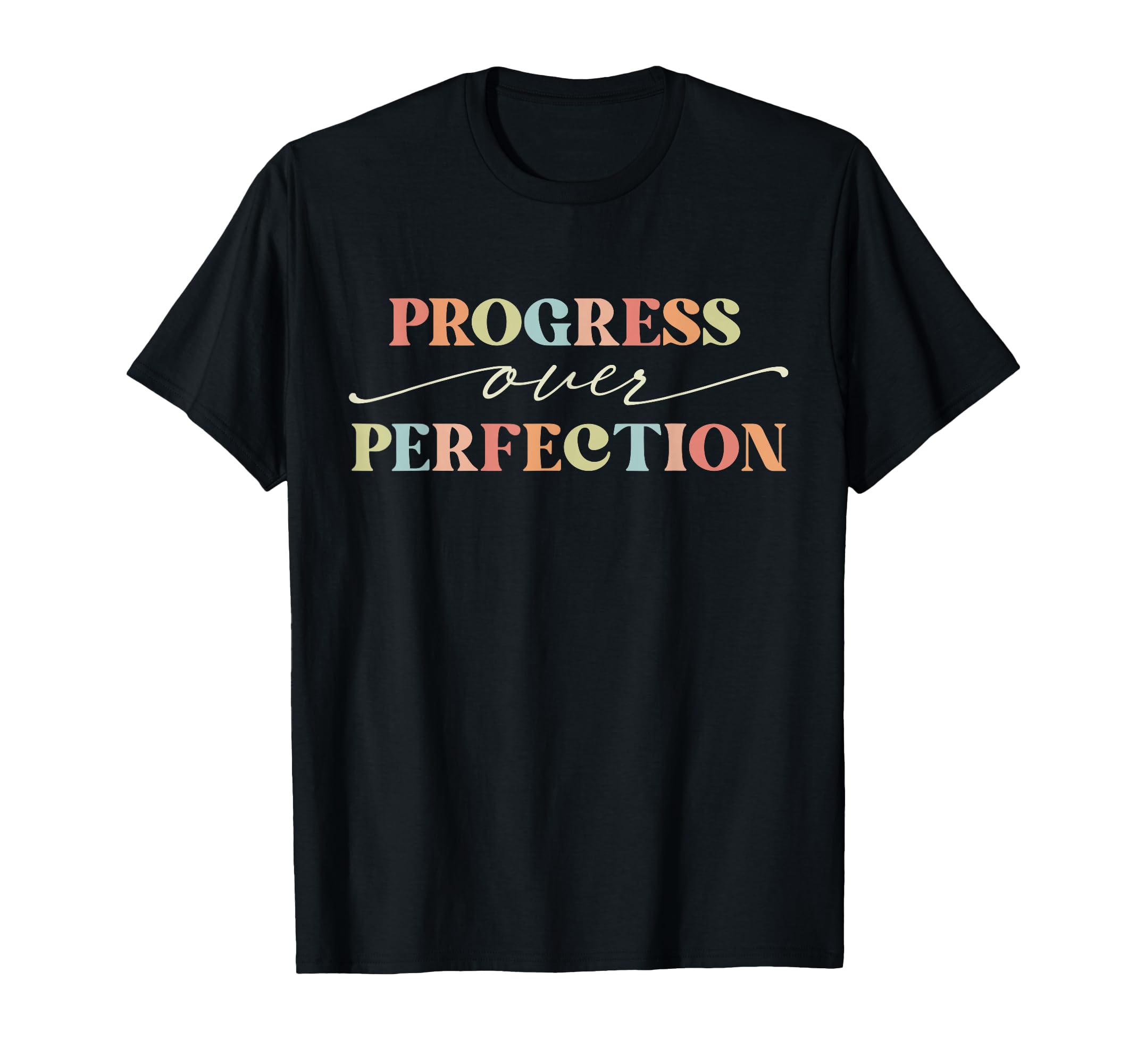 Motivational Progress Over T-Shirt - Aesthetic Graphic for Adults - T-Shirt, Sweatshirt, Hoodie