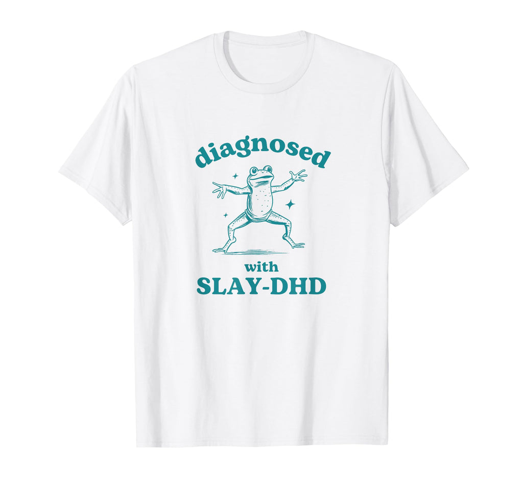Diagnosed Slay Dhd Funny Adhd Frog T-Shirt - Novelty Apparel Men Women - T-Shirt, Sweatshirt, Hoodie