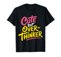 But Overthinker Introvert Overthinking T-Shirt - Unique Graphic Men Women - T-Shirt, Sweatshirt, Hoodie