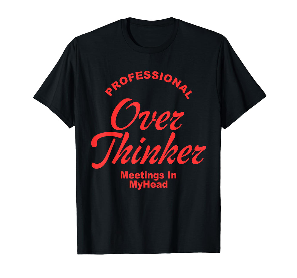 Professional Overthinker Meetings My T-Shirt - Minimalist Print for Adults - T-Shirt, Sweatshirt, Hoodie