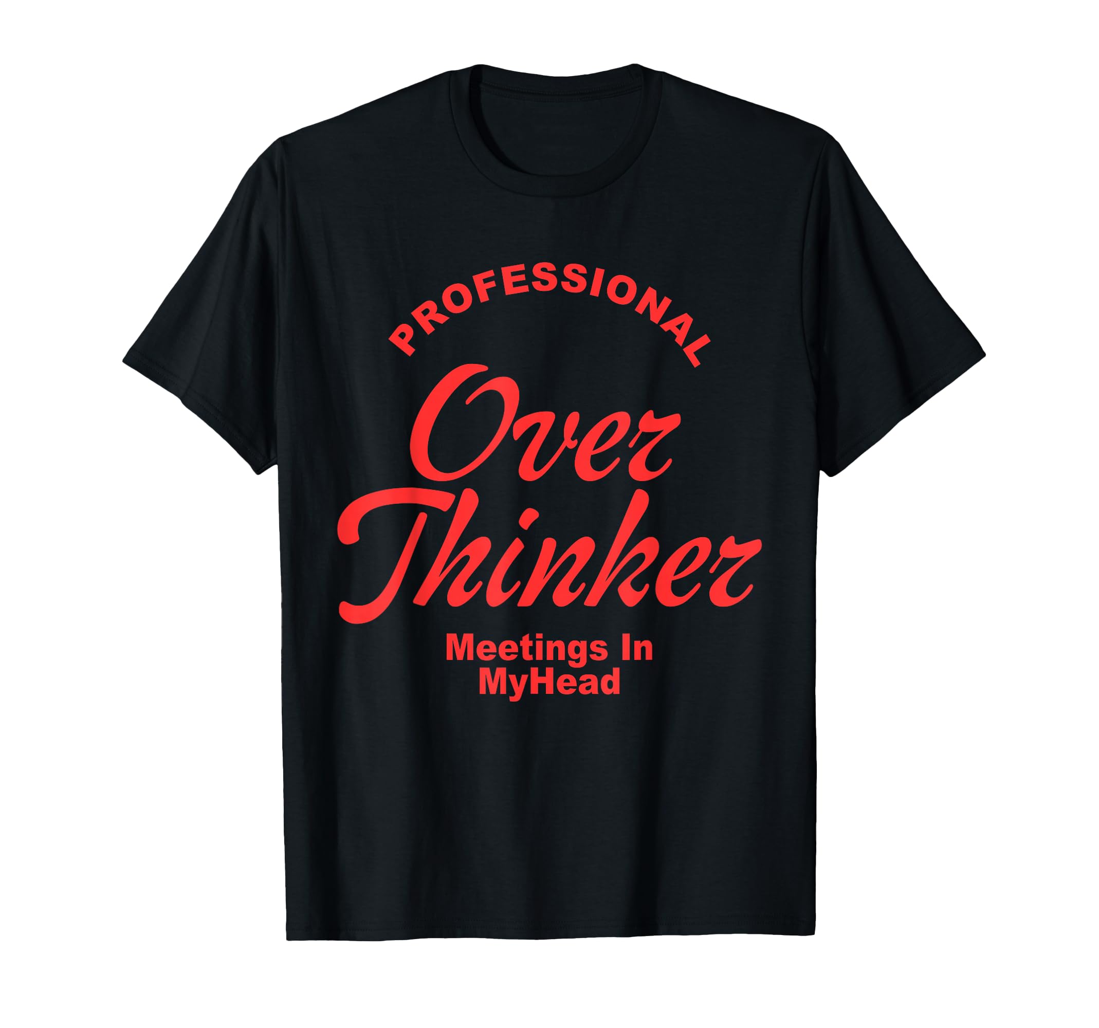 Professional Overthinker Meetings My T-Shirt - Minimalist Print for Adults - T-Shirt, Sweatshirt, Hoodie