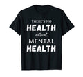 Theres No Health Without Mental Health T-Shirt - Custom Art Print Unisex - T-Shirt, Sweatshirt, Hoodie