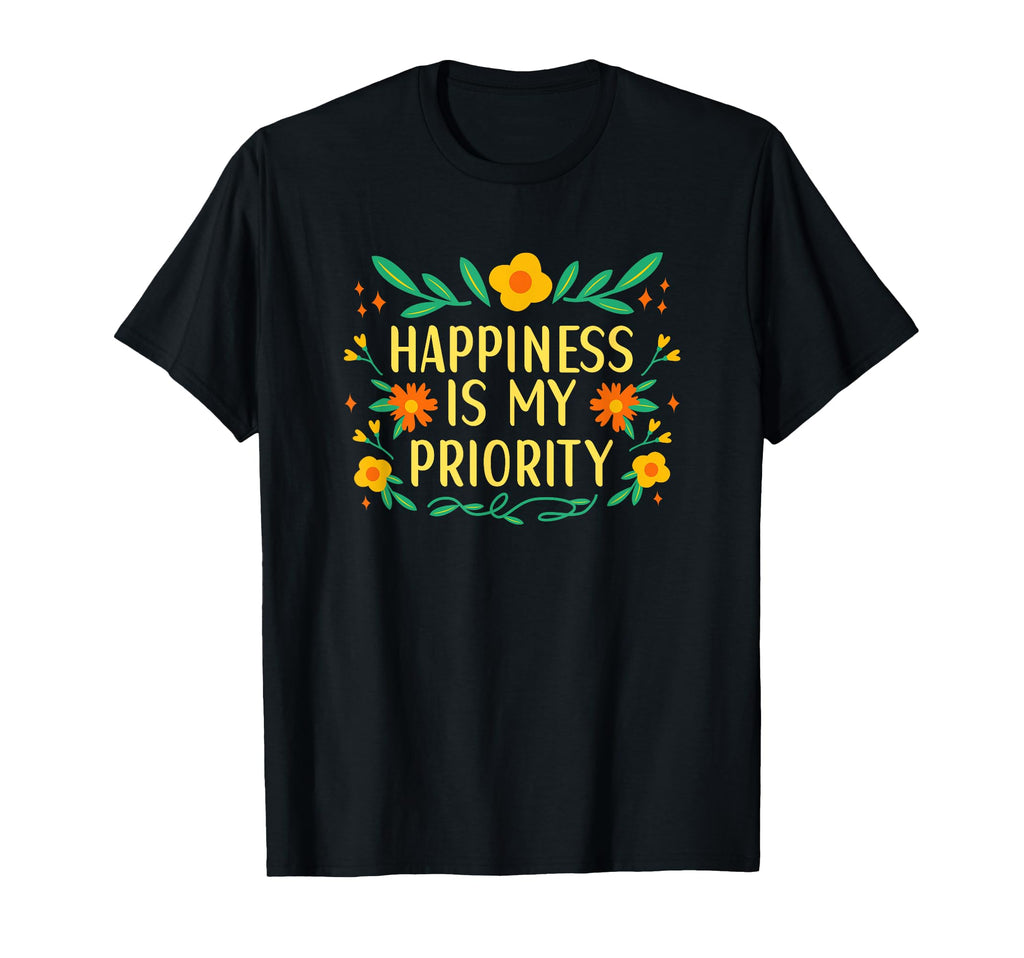 Happiness Is My Priority Psychology T-Shirt - Aesthetic Graphic for Adults - T-Shirt, Sweatshirt, Hoodie