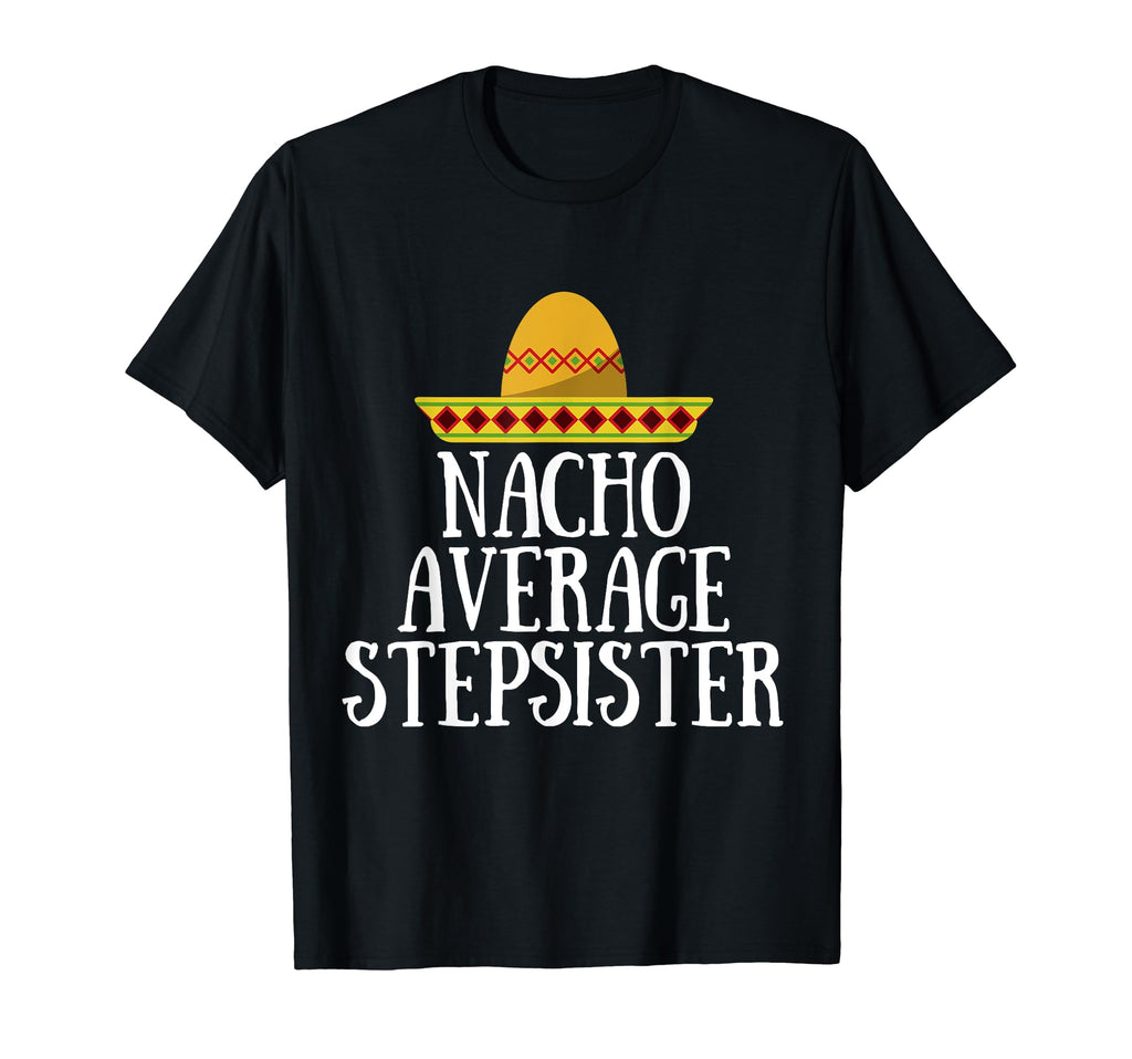 Stepsister Gift Best Step Sister T-Shirt - Fun Novelty Design for Adults - T-Shirt, Sweatshirt, Hoodie