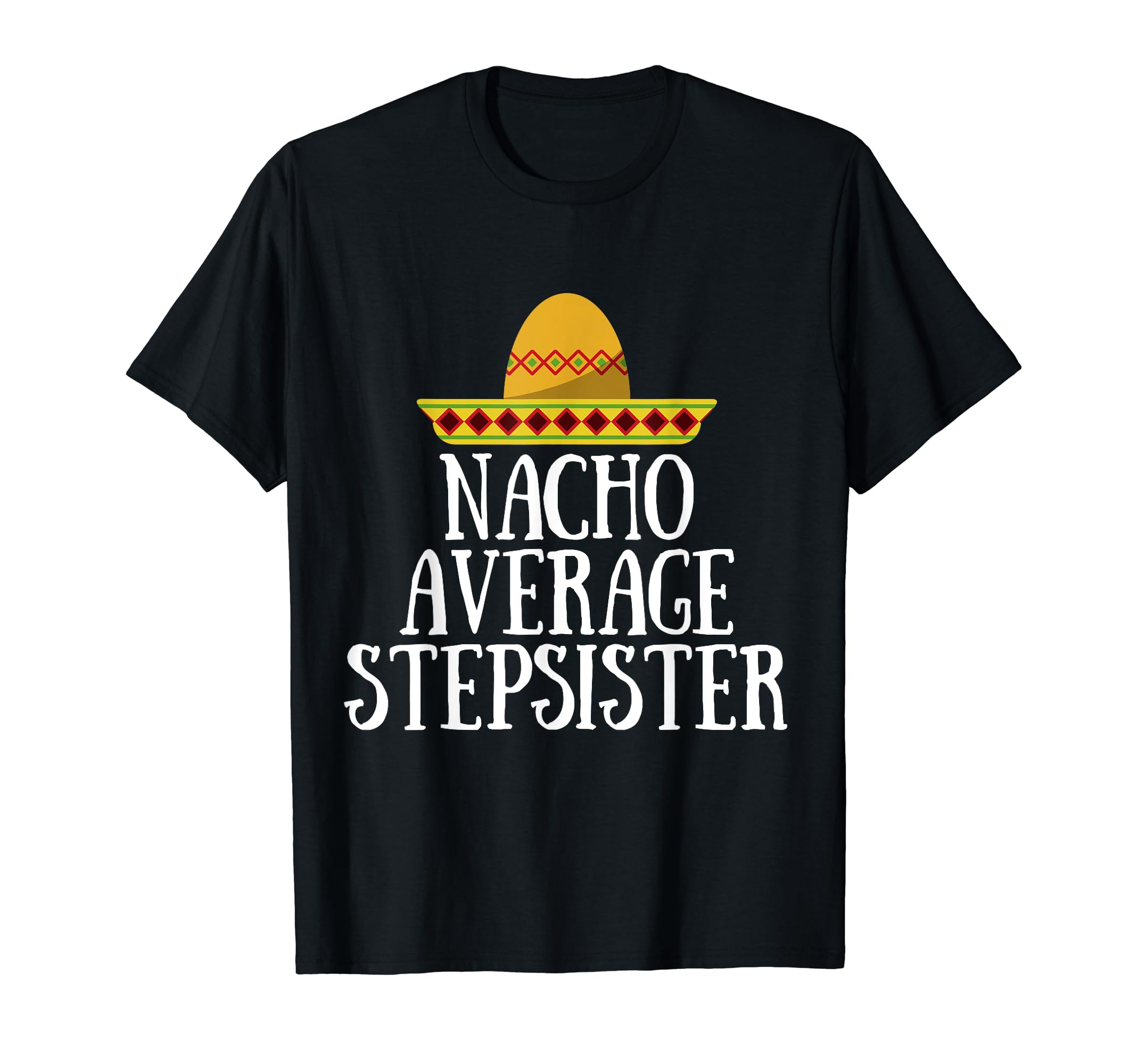 Stepsister Gift Best Step Sister T-Shirt - Fun Novelty Design for Adults - T-Shirt, Sweatshirt, Hoodie