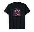 Sorry My Night Is All Booked Funny T-Shirt - Novelty Apparel Men Women - T-Shirt, Sweatshirt, Hoodie