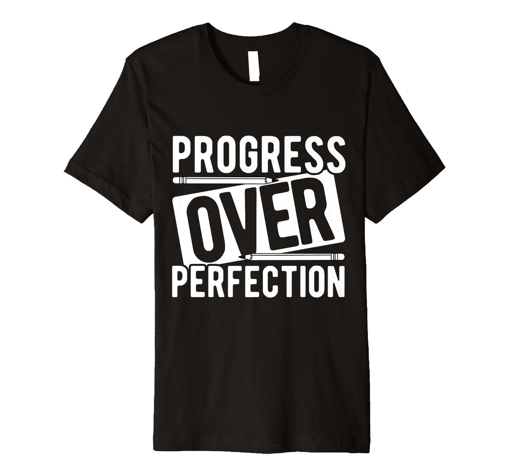 Progress Over Perfection T-Shirt - Graphic Print Unisex - T-Shirt, Sweatshirt, Hoodie