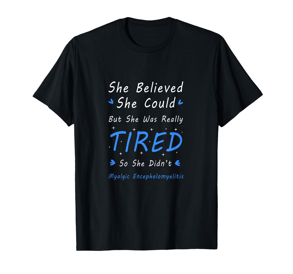 Me Cfs Awareness She Was Tired Myalgic T-Shirt - Unique Graphic Men Women - T-Shirt, Sweatshirt, Hoodie