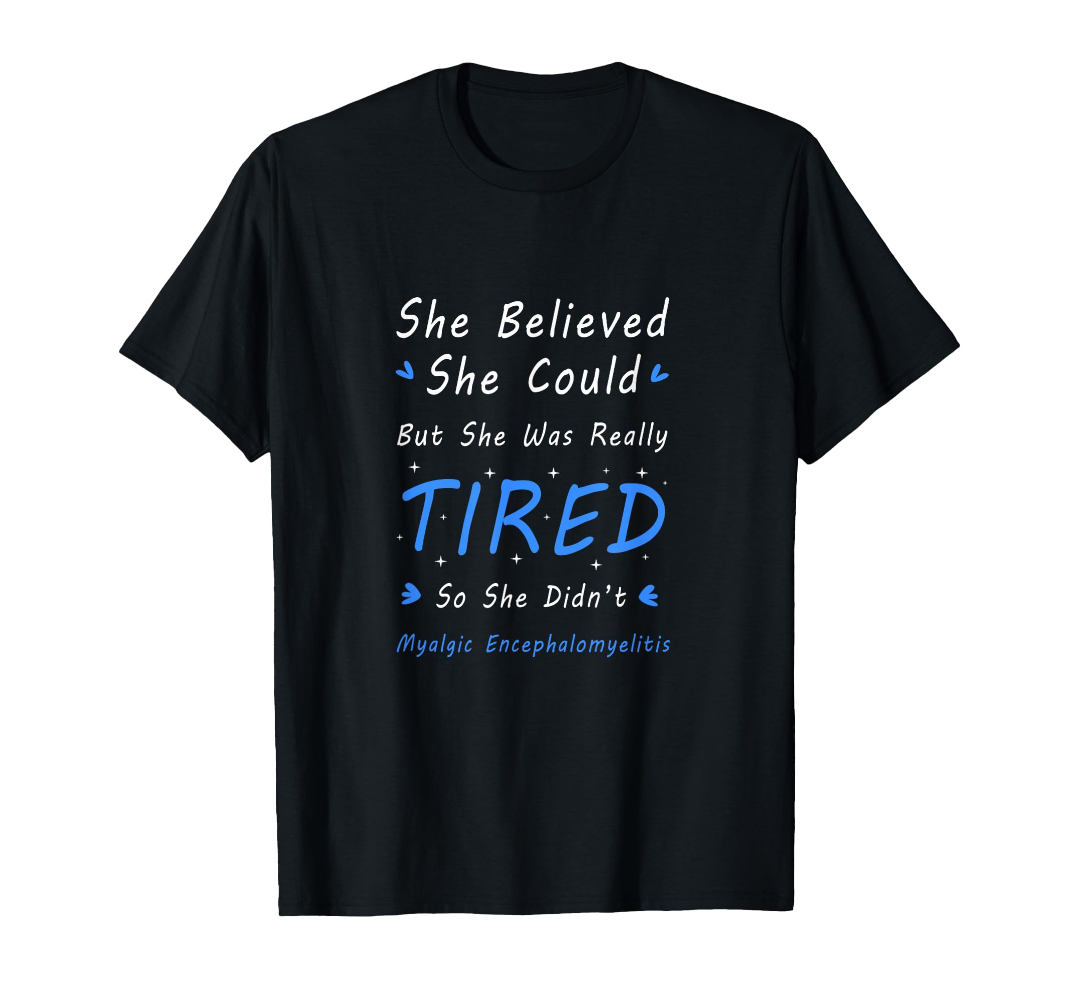 Me Cfs Awareness She Was Tired Myalgic T-Shirt - Unique Graphic Men Women - T-Shirt, Sweatshirt, Hoodie