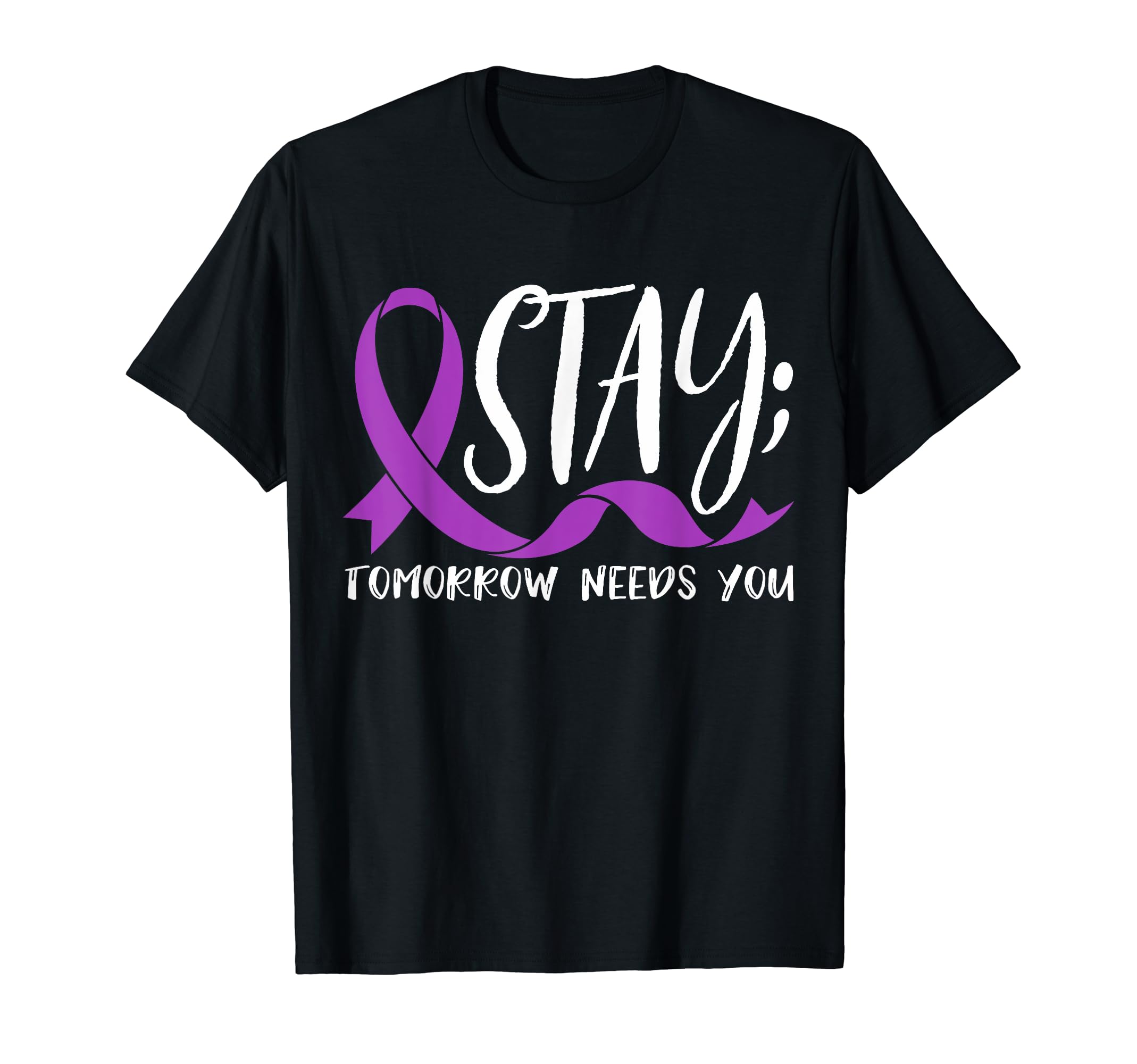 Tomorrow Needs You Suicide Awareness T-Shirt - Casual Everyday Wear Unisex - T-Shirt, Sweatshirt, Hoodie